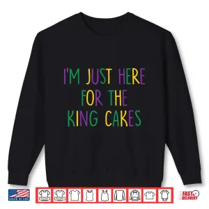 Sweatshirt IM Just Here For The King Cakes Mardi Gras Couple Matching Shirt