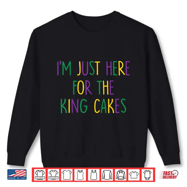Sweatshirt IM Just Here For The King Cakes Mardi Gras Couple Matching Shirt