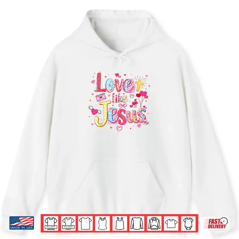 Hoodie Love Like Jesus Christian Valentine Pink Coquette Matching Shirt