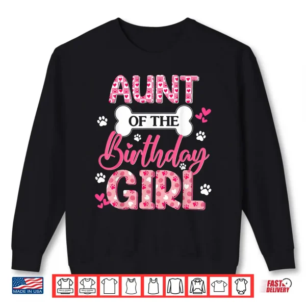 Sweatshirt Aunt Of The Birthday Girl Dogs Paw Theme Family Matching Shirt