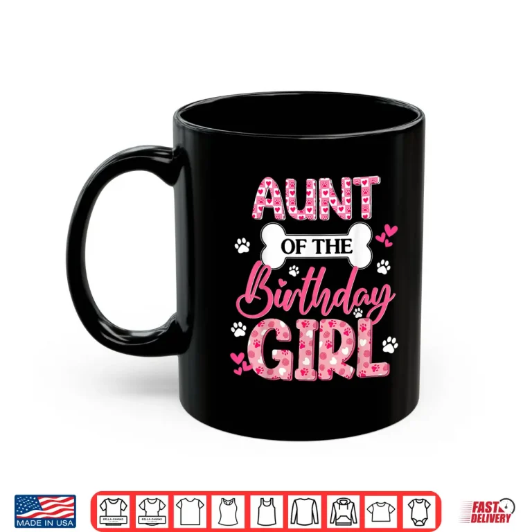 Mug Aunt Of The Birthday Girl Dogs Paw Theme Family Matching Shirt