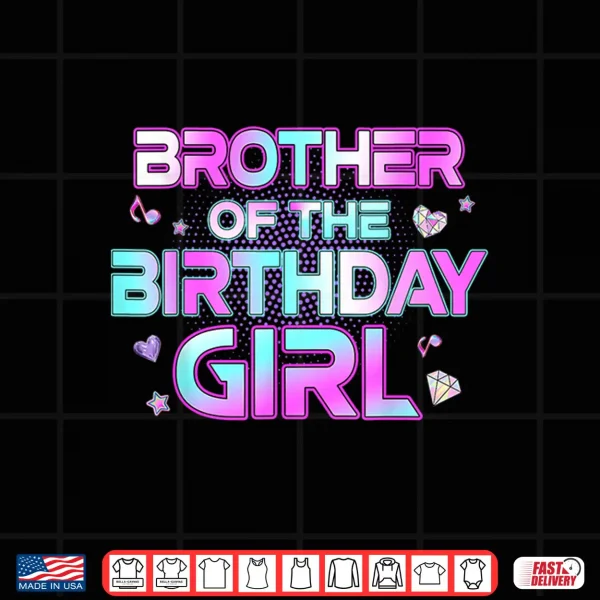 Brother Of The Birthday Girl Matching Family Birthday Party Shirt 4 Design Brother Of The Birthday Girl Matching Family Birthday Party Shirt