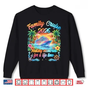 Sweatshirt Family Cruise 2026 Making Memories Matching Group Cruising Shirt