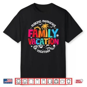 Family Vacation 2026 Making Memories Together Matching Group Shirt