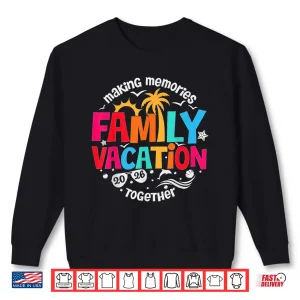 Sweatshirt Family Vacation 2026 Making Memories Together Matching Group Shirt