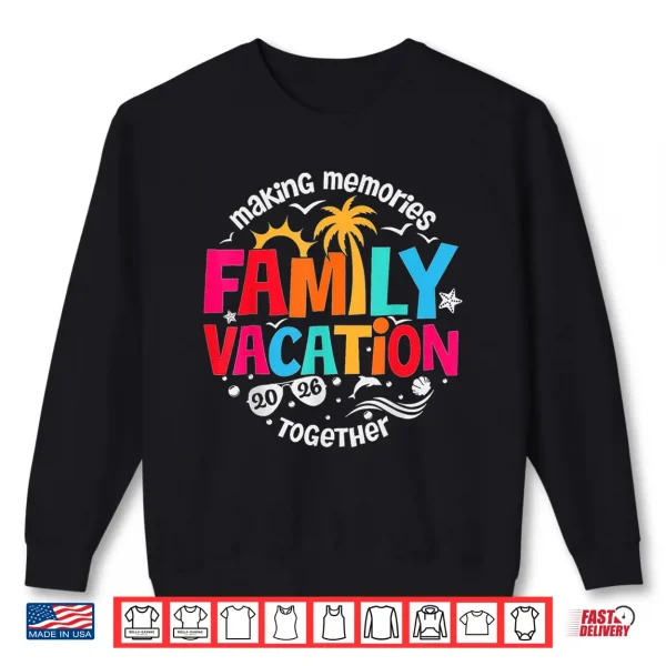 Sweatshirt Family Vacation 2026 Making Memories Together Matching Group Shirt