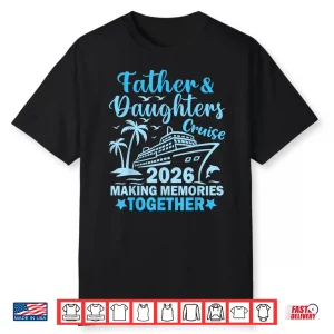 Father And Daughters Cruise 2026 Ship Vacation Trip Matching Shirt