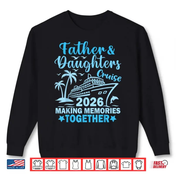 Sweatshirt Father And Daughters Cruise 2026 Ship Vacation Trip Matching Shirt