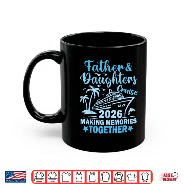 Mug Father And Daughters Cruise 2026 Ship Vacation Trip Matching Shirt