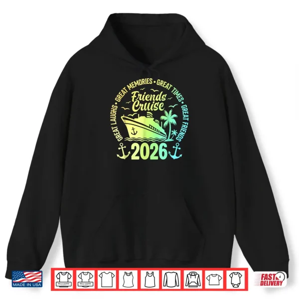 Hoodie Friends Cruise 2026 Vacation Trip Cruising Friends Matching Shirt