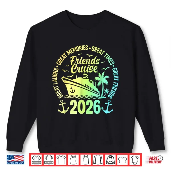 Sweatshirt Friends Cruise 2026 Vacation Trip Cruising Friends Matching Shirt