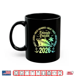 Mug Friends Cruise 2026 Vacation Trip Cruising Friends Matching Shirt