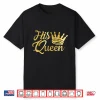 Funny Her King And His Queen Couple Matching Shirt