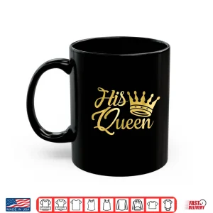 Mug Funny Her King And His Queen Couple Matching Shirt