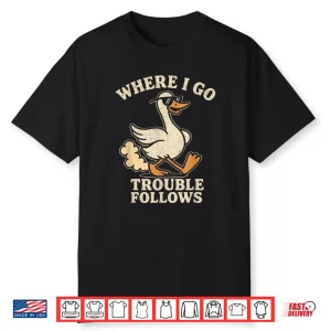Funny Matching Couple Where I Go Trouble Follows Shirt