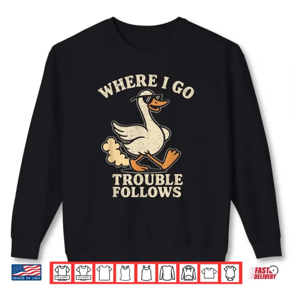 Sweatshirt Funny Matching Couple Where I Go Trouble Follows Shirt