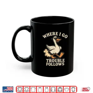 Mug Funny Matching Couple Where I Go Trouble Follows Shirt