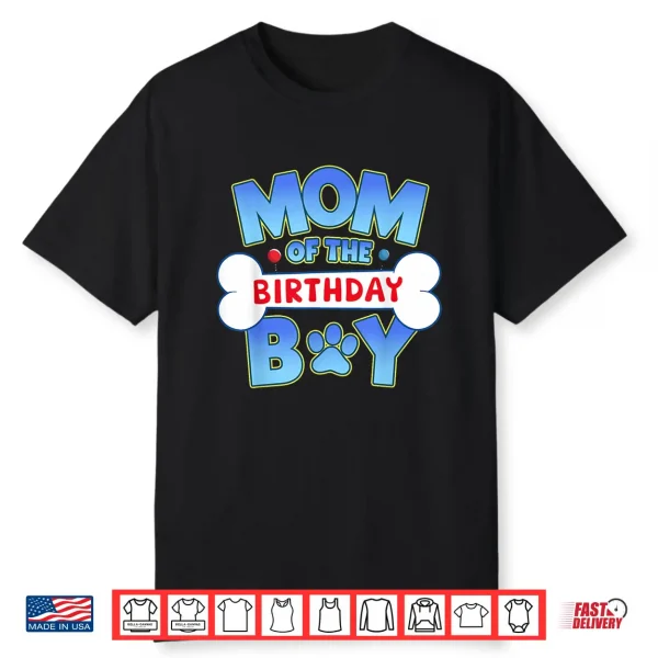 Mom Of The Birthday Boy Matching Dog Family Birthday Party Shirt