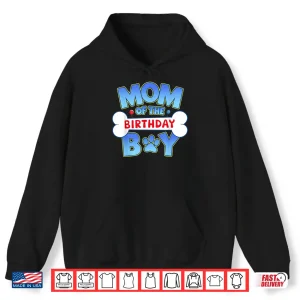 Hoodie Mom Of The Birthday Boy Matching Dog Family Birthday Party Shirt