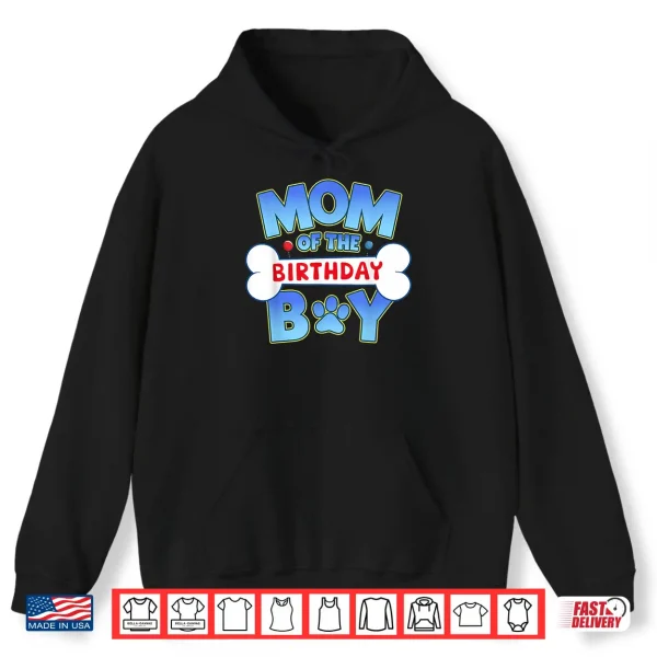 Hoodie Mom Of The Birthday Boy Matching Dog Family Birthday Party Shirt