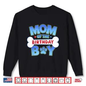 Sweatshirt Mom Of The Birthday Boy Matching Dog Family Birthday Party Shirt