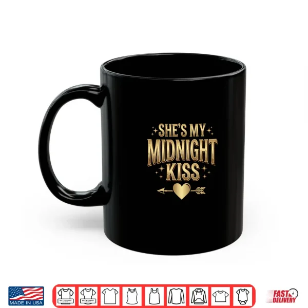 Mug SheS My Midnight Kiss Happy New Year Matching Couples Long Sleeve Shirt