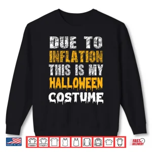 Sweatshirt Due to Inflation This is My Funny Halloween Men Costume Shirt