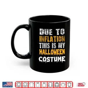 Mug Due to Inflation This is My Funny Halloween Men Costume Shirt