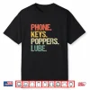 Phone Keys Poppers Lube Funny Saying Sarcastic Novelty Shirt