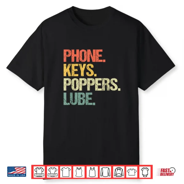 Phone Keys Poppers Lube Funny Saying Sarcastic Novelty Shirt