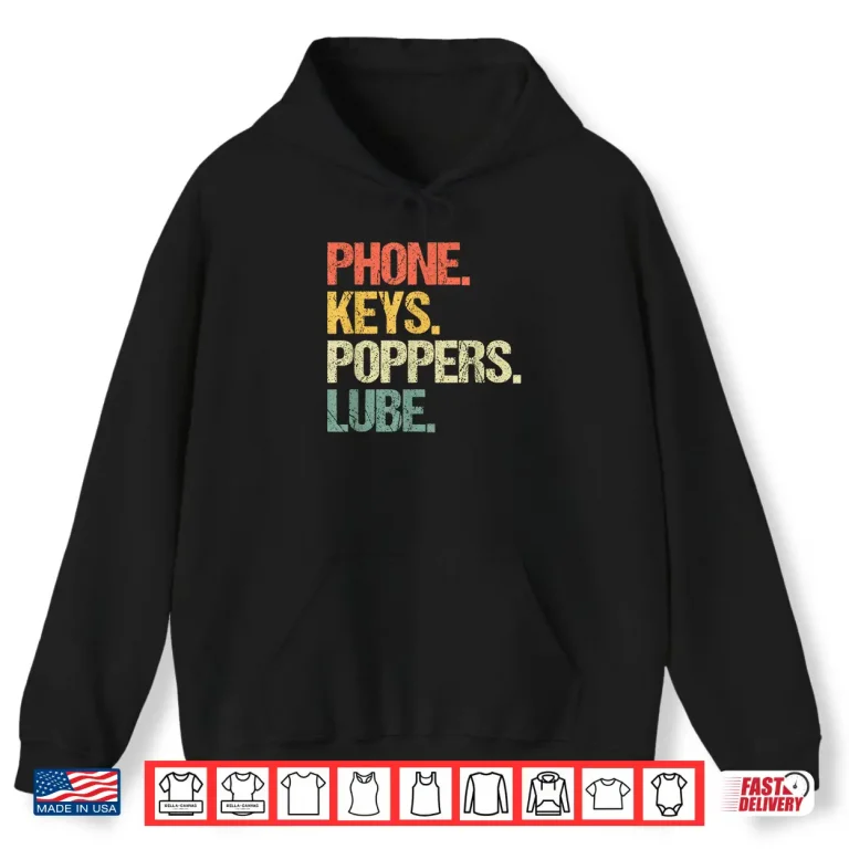 Hoodie Phone Keys Poppers Lube Funny Saying Sarcastic Novelty Shirt