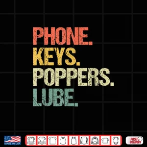 Design Phone Keys Poppers Lube Funny Saying Sarcastic Novelty Shirt