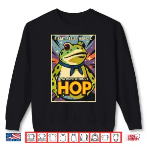 Sweatshirt Ribbit Resist Repeat No Hope Without Hop Portland Frog Shirt