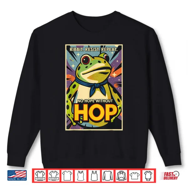 Sweatshirt Ribbit Resist Repeat No Hope Without Hop Portland Frog Shirt