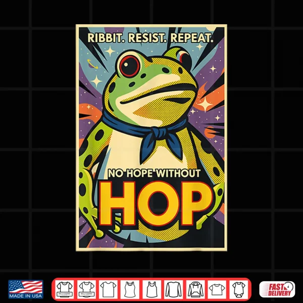 Design Ribbit Resist Repeat No Hope Without Hop Portland Frog Shirt