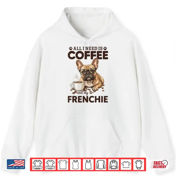 French Bulldog Coffee Frenchie Dog Shirt 1 Hoodie French Bulldog Coffee Frenchie Dog Shirt