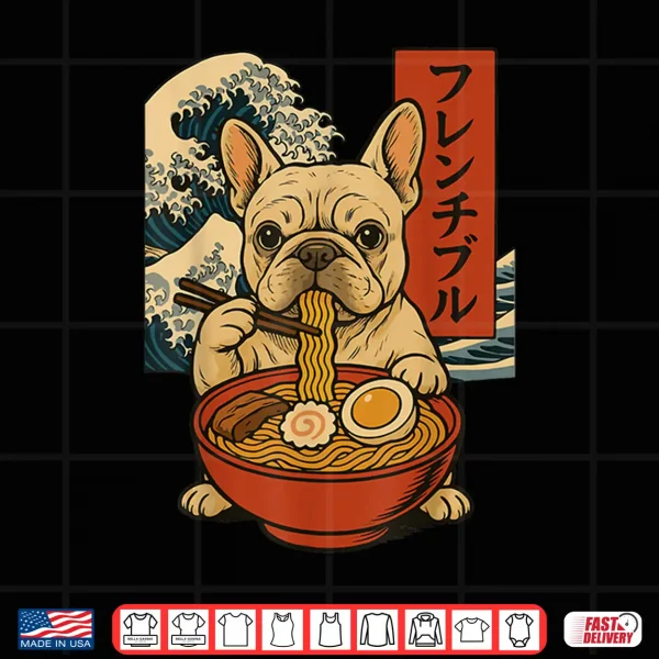 Design French Bulldog Eating Ramen Anime Japanese Shirt