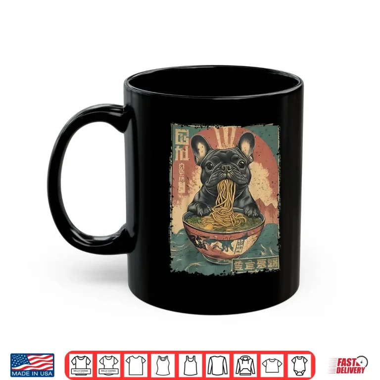 French Bulldog Ramen Japanese Funny Graphic Kawaii Dog Anime Shirt 3 Mug French Bulldog Ramen Japanese Funny Graphic Kawaii Dog Anime Shirt