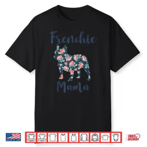 French Bulldog Shirt Women Frenchie Mama Mom Mother Day Gift Shirt