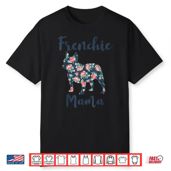 French Bulldog Shirt Women Frenchie Mama Mom Mother Day Gift Shirt