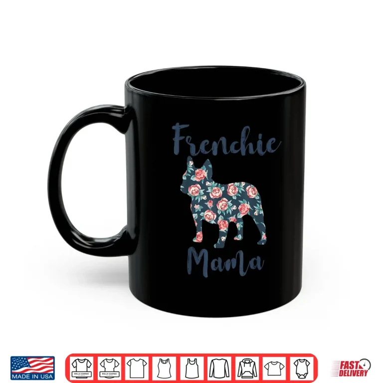 French Bulldog Shirt Women Frenchie Mama Mom Mother Day Gift Shirt 3 Mug French Bulldog Shirt Women Frenchie Mama Mom Mother Day Gift Shirt