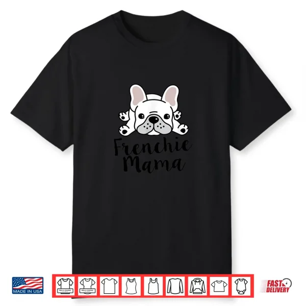 Frenchie Mama French Bulldog Mom Shirt