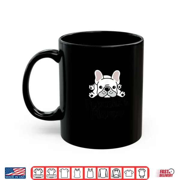 Mug Frenchie Mama French Bulldog Mom Shirt