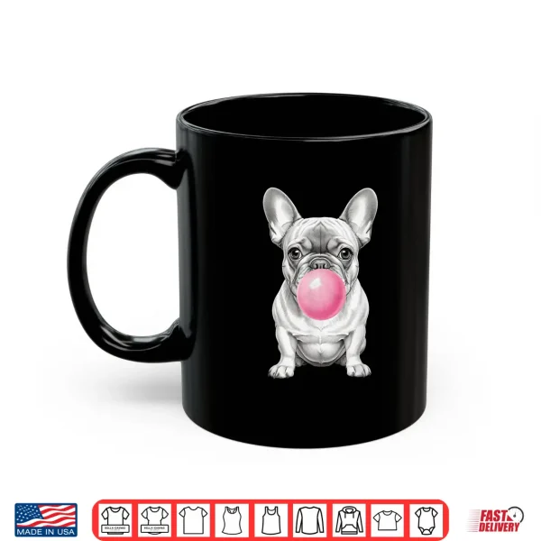 Mug Funny Frenchie Lover Clothing French Bulldog Blowing Bubble Shirt