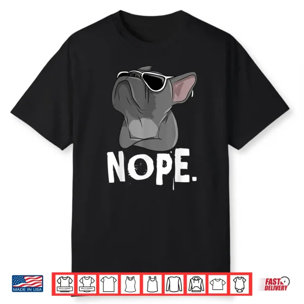 Nope Lazy Frenchie Shirt For French Bulldog Dog Lover