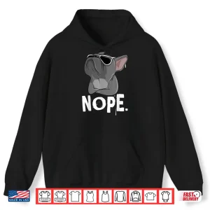 Hoodie Nope Lazy Frenchie Shirt For French Bulldog Dog Lover