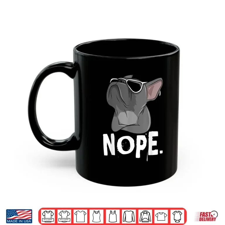 Mug Nope Lazy Frenchie Shirt For French Bulldog Dog Lover