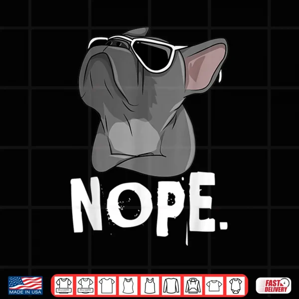 Design Nope Lazy Frenchie Shirt For French Bulldog Dog Lover