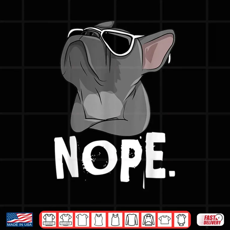 Design Nope Lazy Frenchie Shirt For French Bulldog Dog Lover