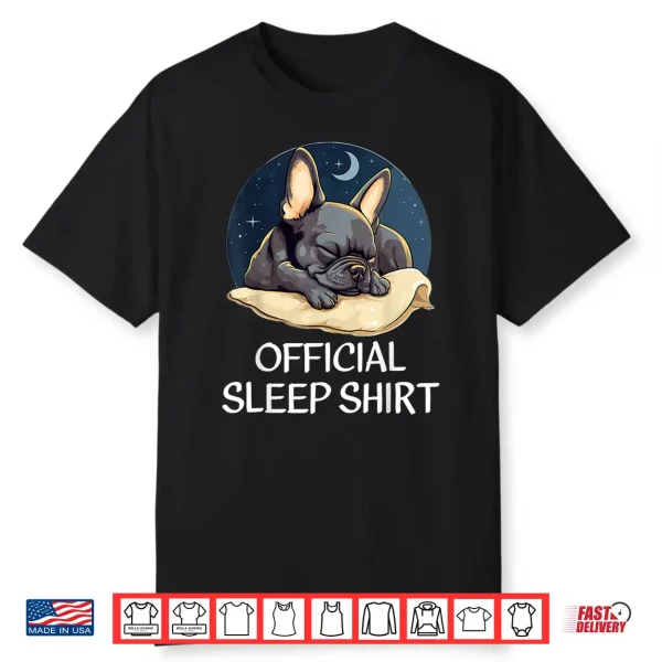 Official French Bulldog Sleep Shirt For Frenchie Lover Shirt